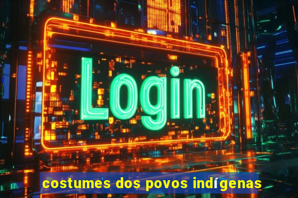 costumes dos povos indígenas