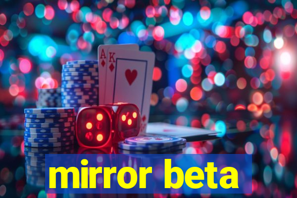 mirror beta