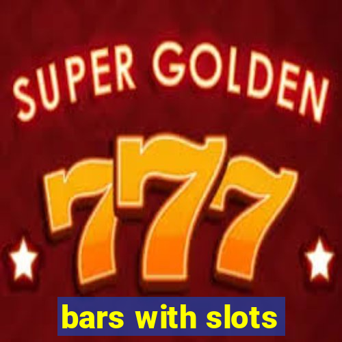 bars with slots