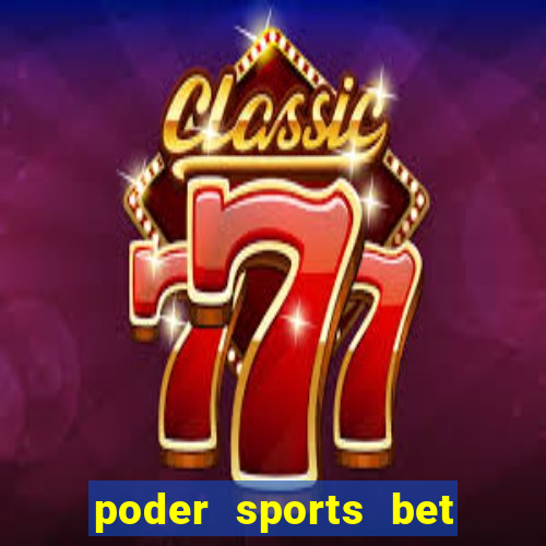 poder sports bet 茅 confi谩vel