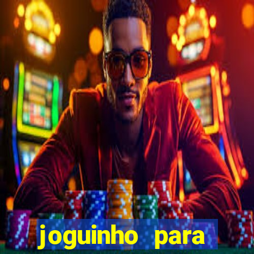 joguinho para ganhar dinheiro