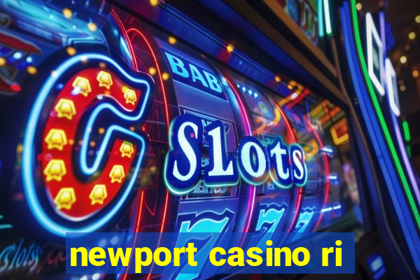 newport casino ri