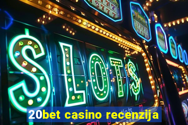 20bet casino recenzija