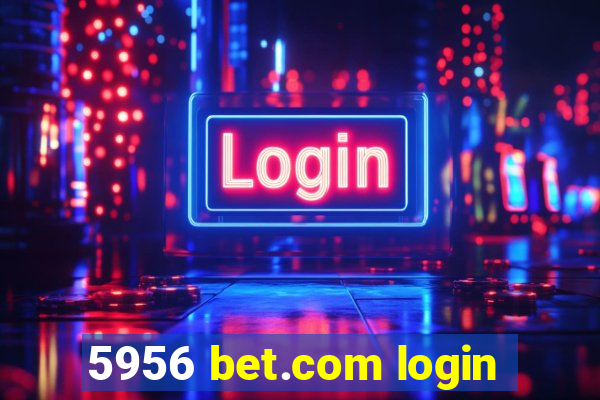 5956 bet.com login