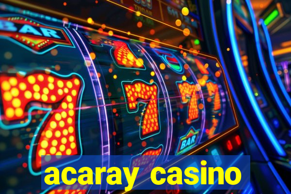 acaray casino