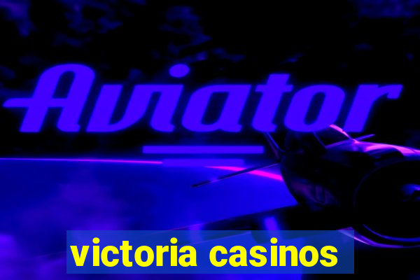 victoria casinos