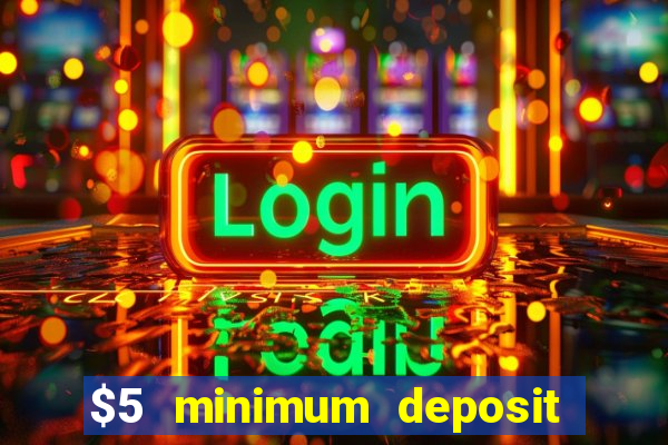 $5 minimum deposit real money casino canada