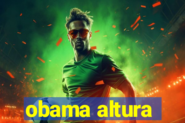 obama altura