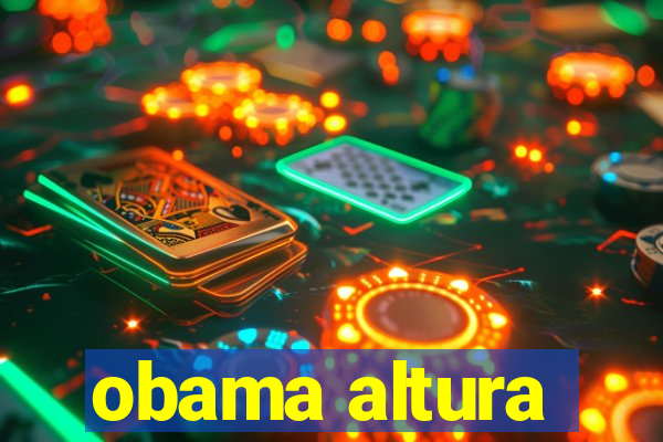 obama altura