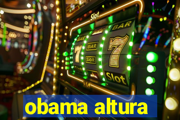 obama altura