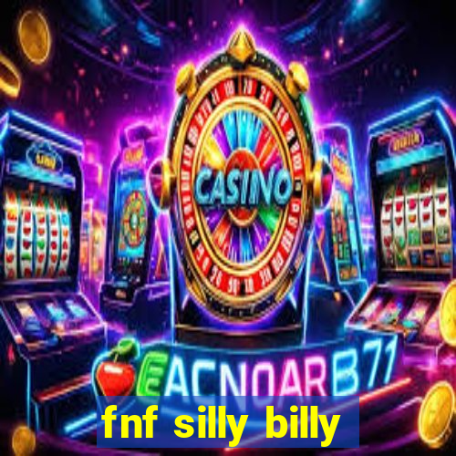 fnf silly billy