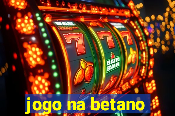 jogo na betano