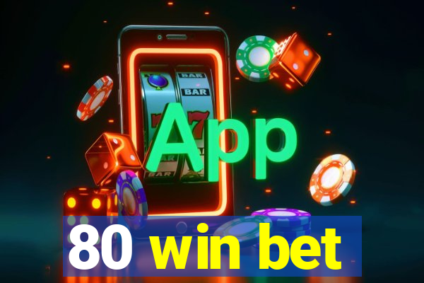 80 win bet