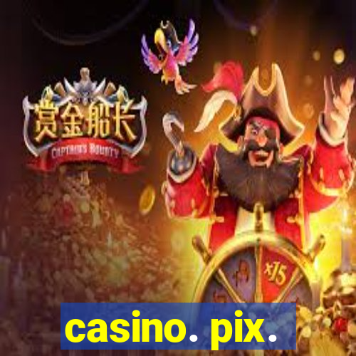 casino. pix.