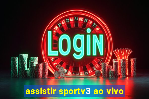 assistir sportv3 ao vivo