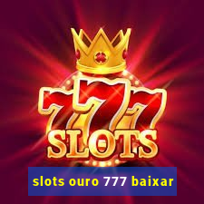 slots ouro 777 baixar