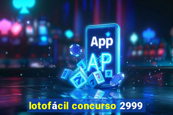 lotofácil concurso 2999