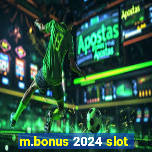 m.bonus 2024 slot