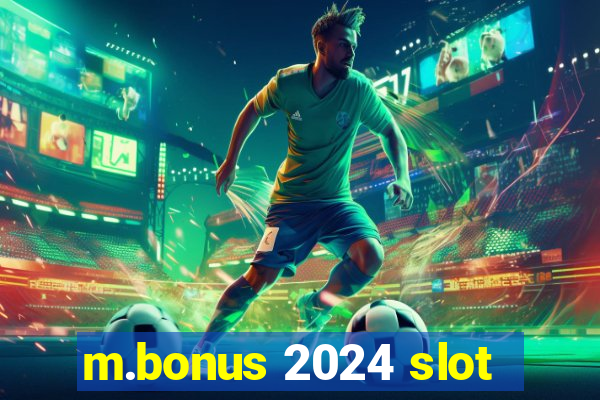 m.bonus 2024 slot