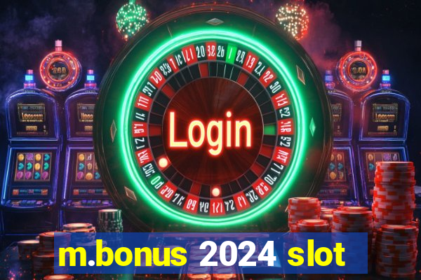 m.bonus 2024 slot