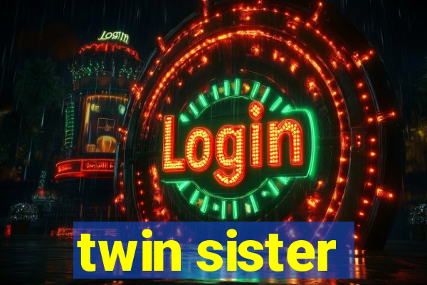 twin sister