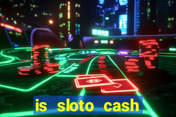 is sloto cash casino legit