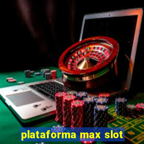 plataforma max slot