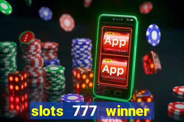 slots 777 winner paga mesmo