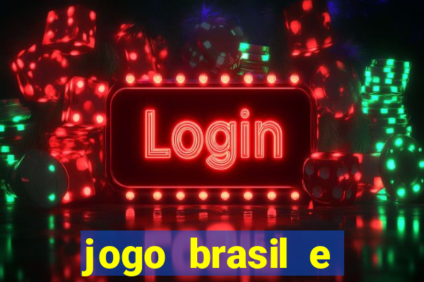 jogo brasil e espanha hoje