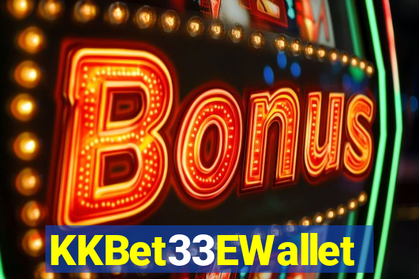 KKBet33EWallet