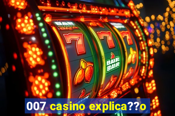 007 casino explica??o