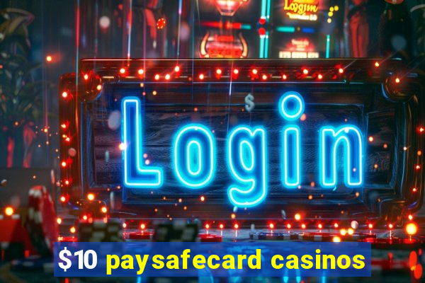 $10 paysafecard casinos