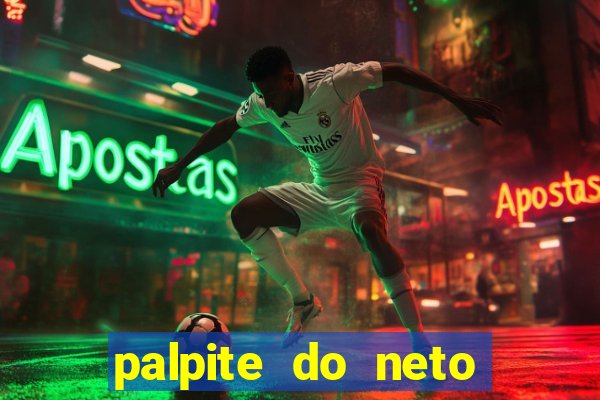 palpite do neto para hoje