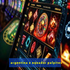 argentina x equador palpites