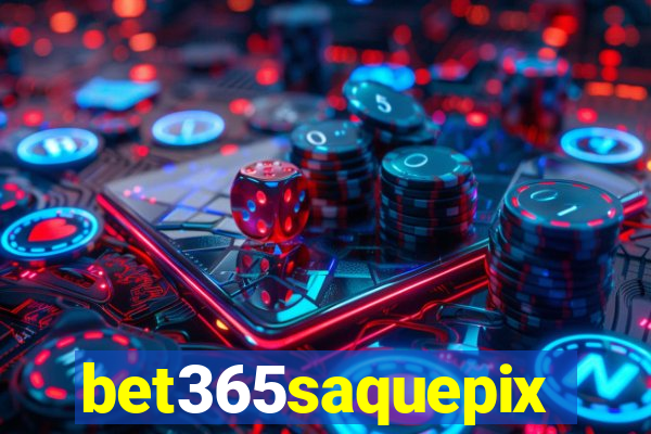 bet365saquepix