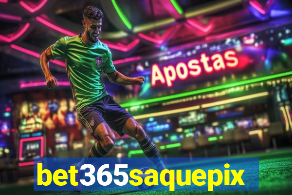 bet365saquepix