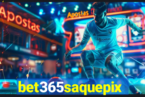 bet365saquepix