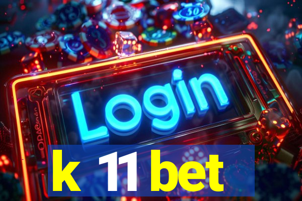 k 11 bet