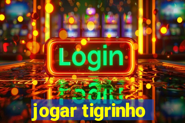 jogar tigrinho