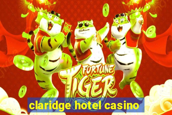 claridge hotel casino