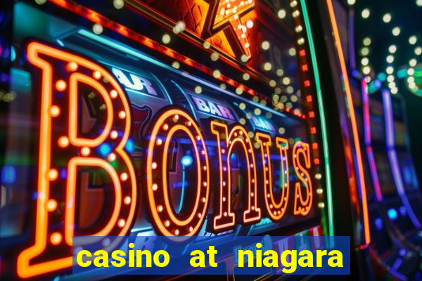 casino at niagara falls canada