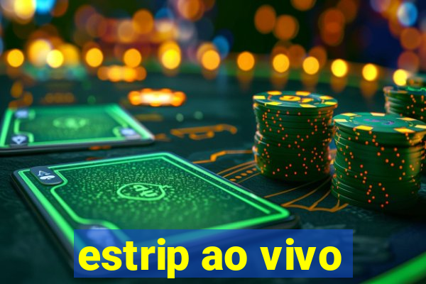 estrip ao vivo