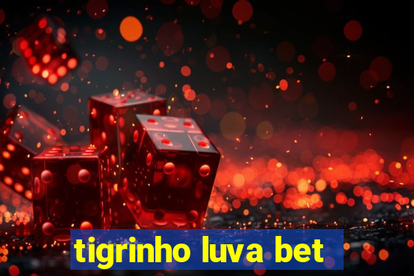 tigrinho luva bet