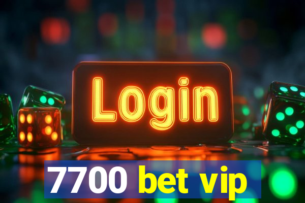 7700 bet vip