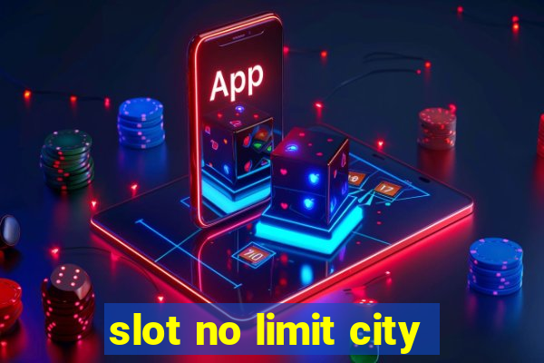 slot no limit city