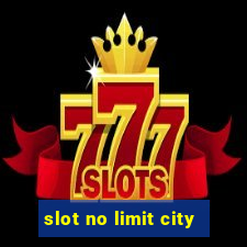 slot no limit city