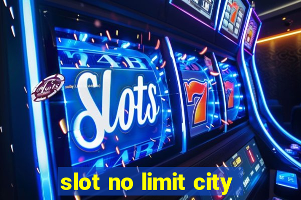 slot no limit city