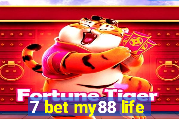 7 bet my88 life