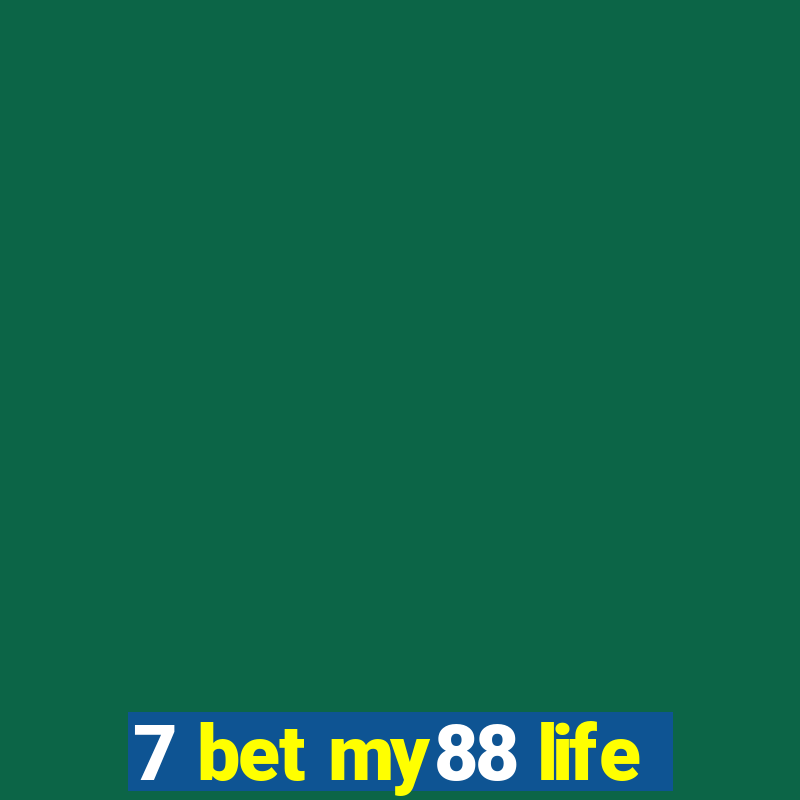 7 bet my88 life