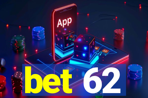 bet 62